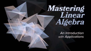 Mastering Linear Algebra: An Introduction with Applications at The Great Courses