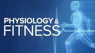 Physiology and Fitness at The Great Courses